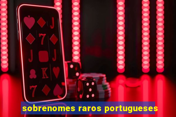 sobrenomes raros portugueses